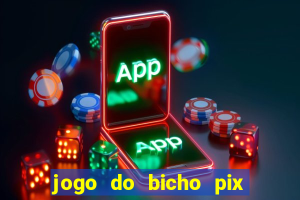 jogo do bicho pix da sorte